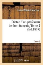 Sciences Sociales- Dict�e d'Un Professeur de Droit Fran�ais. Tome 2