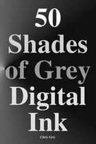 50 Shades of Grey Digital Ink