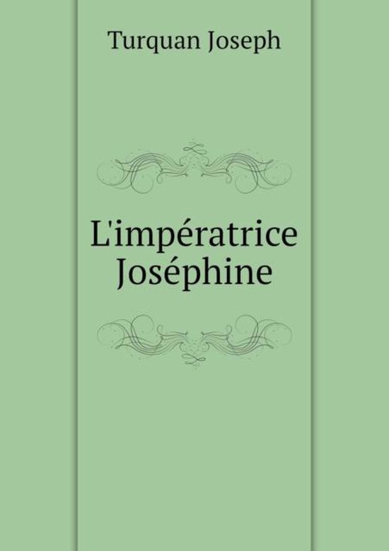 L'imperatrice Josephine, Turquan Joseph 9785519001540 Boeken
