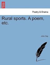 Rural Sports. a Poem, Etc.