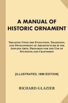 A Manual of Historic Ornament [illustrated, 1899 Edition]