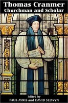 Thomas Cranmer: Churchman and Scholar