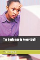 The Customer is Never Right