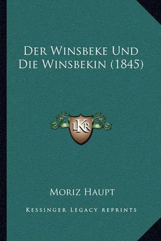 Der Winsbeke Und Die Winsbekin (1845), Moriz Haupt 9781168346353