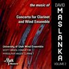 Music of David Maslanka, Vol. 2: Concerto for Clarinet ans Wind Ensemble