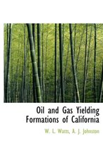 Oil and Gas Yielding Formations of California
