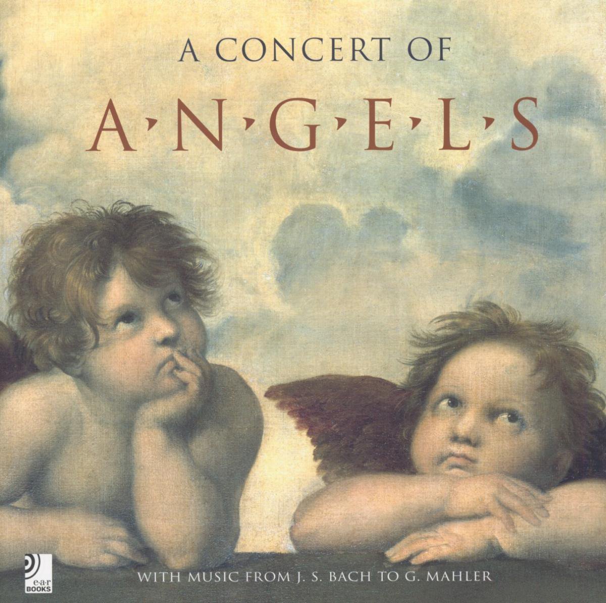 A Concert of Angels: With Music by J.S. Bach to G. Mahler: With Music by J.S. Bach to G. Mahler