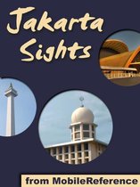 Jakarta Sights: a travel guide to the top attractions in Jakarta, Indonesia (Mobi Sights)