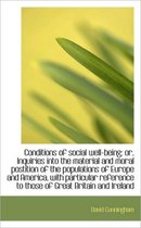 Conditions of Social Well-Being; Or, Inquiries Into the Material and Moral Postition of the Populati