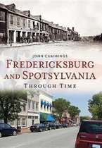 Fredericksburg and Spotsylvania Through Time