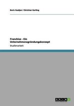 Franchise - Ein Unternehmensgrundungskonzept