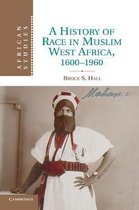 A History of Race in Muslim West Africa, 1600-1960