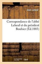 Histoire- Correspondance de l'Abb� Lebeuf Et Du Pr�sident Bouhier