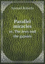 Parallel miracles or, The Jews and the gypsies