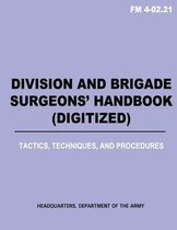 Division and Brigade Surgeons (Tm) Handbook (Digitized) - Tactics, Techniques and Procedures (FM 4-02.21)