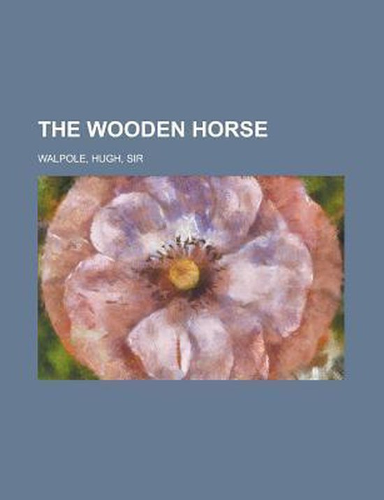 The Wooden Horse - Hugh Walpole | Highergroundnb.org