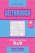 Sudoku Seethrough - 200 Hard to Master Puzzles 9x9 (Volume 6)