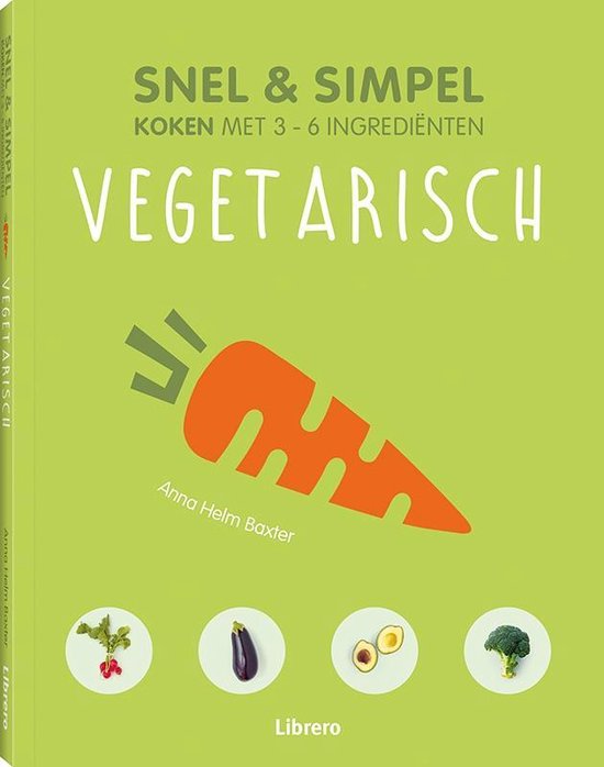 Snel & Simpel - Vegetarisch, Anna Helm Baxter | 9789089988447 | Boeken ...