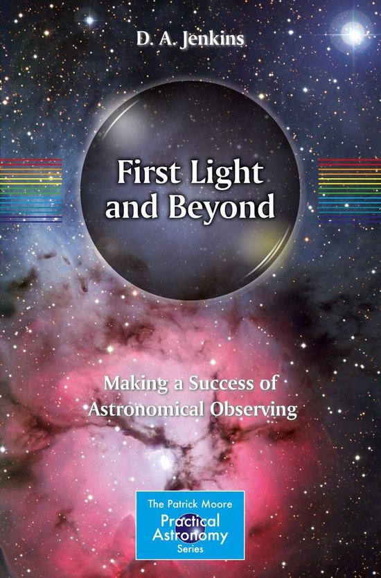 The Patrick Moore Practical Astronomy Series - First Light a ... - cover