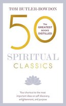 50 Spiritual Classics: Timeless Wisdom from 50 Great Books of Inner Discovery, Enlightenment & Purpose