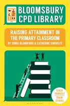 Bloomsbury CPD Library - Bloomsbury CPD Library: Raising Attainment in the Primary Classroom