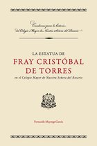 Cuadernos para la Historia - La estatua de Fray Cristóbal de Torres en el Colegio Mayor de Nuestra Señora del Rosario