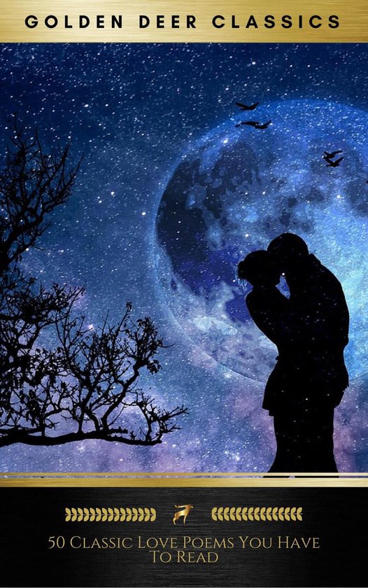 Een silhouet van een stel dat elkaar kust onder een grote maan. Boven aan de kaft staat "GOLDEN DEER CLASSICS" en onderaan "50 CLASSIC LOVE POEMS YOU HAVE TO READ".