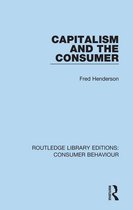 Routledge Library Editions: Consumer Behaviour - Capitalism and the Consumer (RLE Consumer Behaviour)