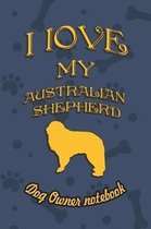 I Love My Australian Shepherd - Dog Owner's Notebook