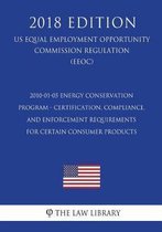 2010-01-05 Energy Conservation Program - Certification, Compliance, and Enforcement Requirements for Certain Consumer Products (Us Energy Efficiency and Renewable Energy Office Regulation) (E