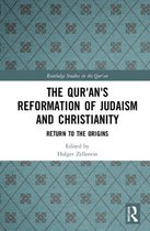 Routledge Studies in the Qur'an-The Qur'an's Reformation of Judaism and Christianity