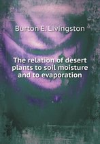 The relation of desert plants to soil moisture and to evaporation