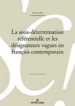Sciences Pour La Communication- La Sous-Détermination Référentielle Et Les Désignateurs Vagues En Français Contemporain