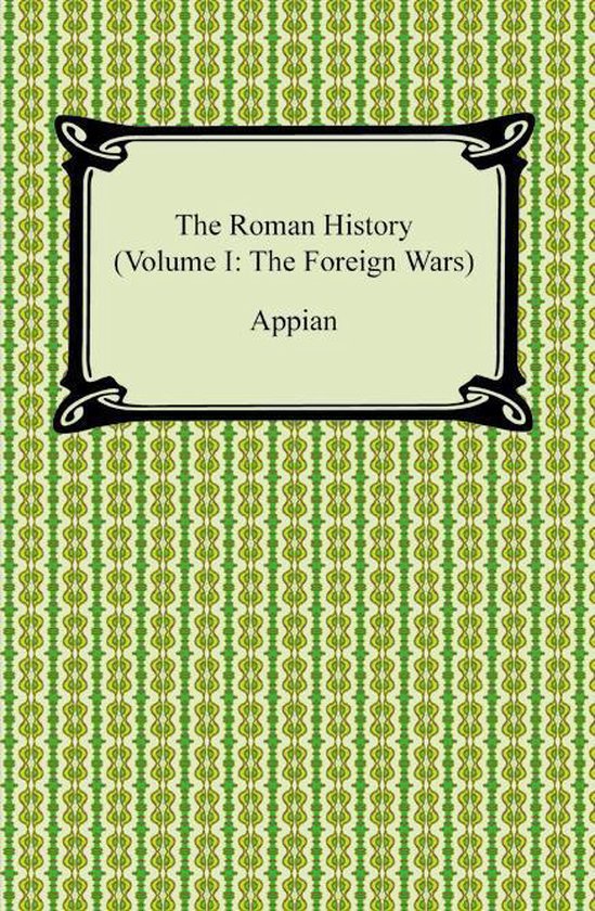The Roman History (Volume I: The Foreign Wars) - cover