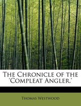 The Chronicle of the 'Compleat Angler.'