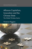 International Political Economy Series - Alliance Capitalism, Innovation and the Chinese State
