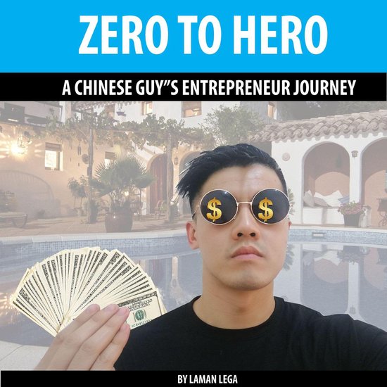 ZERO TO HERO , A CHINESE GUY'S ENTREPRENEUR JOURNEY - cover