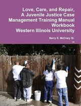 Love, Care, and Repair, A Juvenile Justice Case Management Training Manual