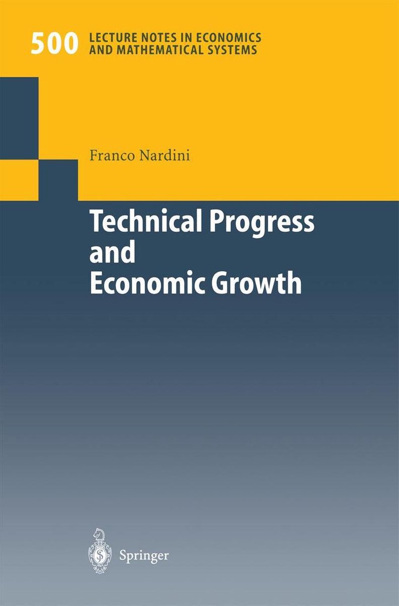 Lecture Notes in Economics and Mathematical Systems 500 - Technical Progress and Economic Growth - Franco Nardini