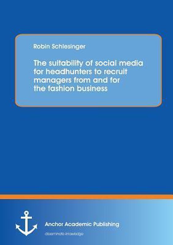 The Suitability of Social Media for Headhunters to Recruit Managers from and for the Fashion Business