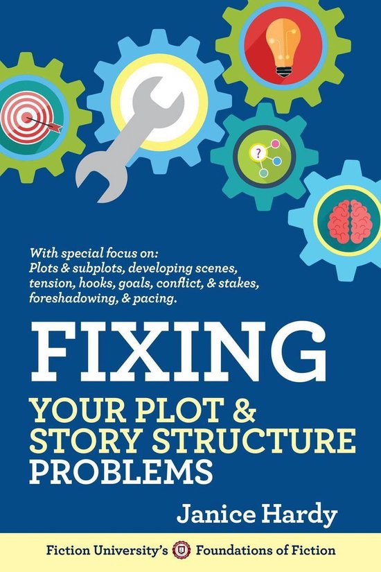 Foundations of Fiction - Fixing Your Plot & Story Structure  ... - cover