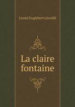 La claire fontaine