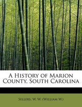 A History of Marion County, South Carolina