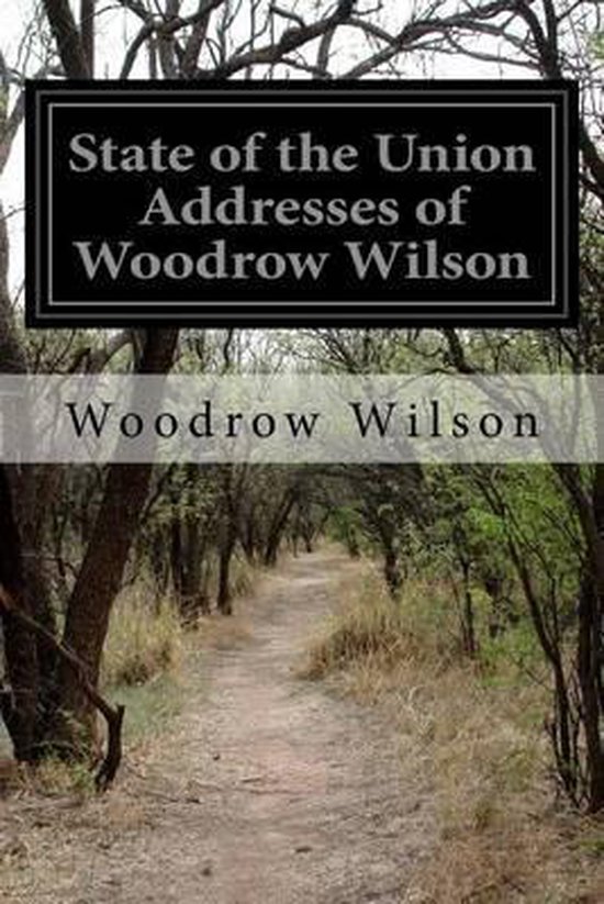 State of the Union Addresses of Woodrow Wilson, Woodrow Wilson