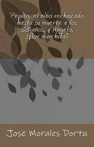 Pepito, El Ni o Rechazado Hasta Su Muerte a Los 33 A os, Y ngelo, flor Marchita?