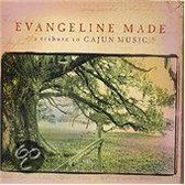 Evangeline Made: A Tribute To Cajun Music