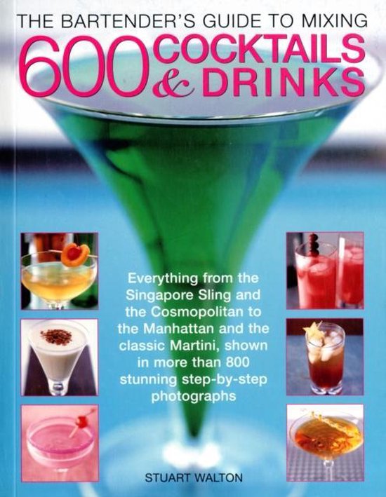 Bartender's Guide to Mixing 600 Cocktails & Drinks
