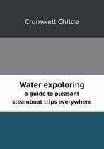 Water expoloring a guide to pleasant steamboat trips everywhere