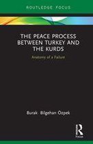 Routledge Focus on the Middle East - The Peace Process between Turkey and the Kurds