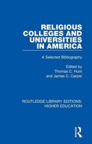 Routledge Library Editions: Higher Education 11 - Religious Colleges and Universities in America